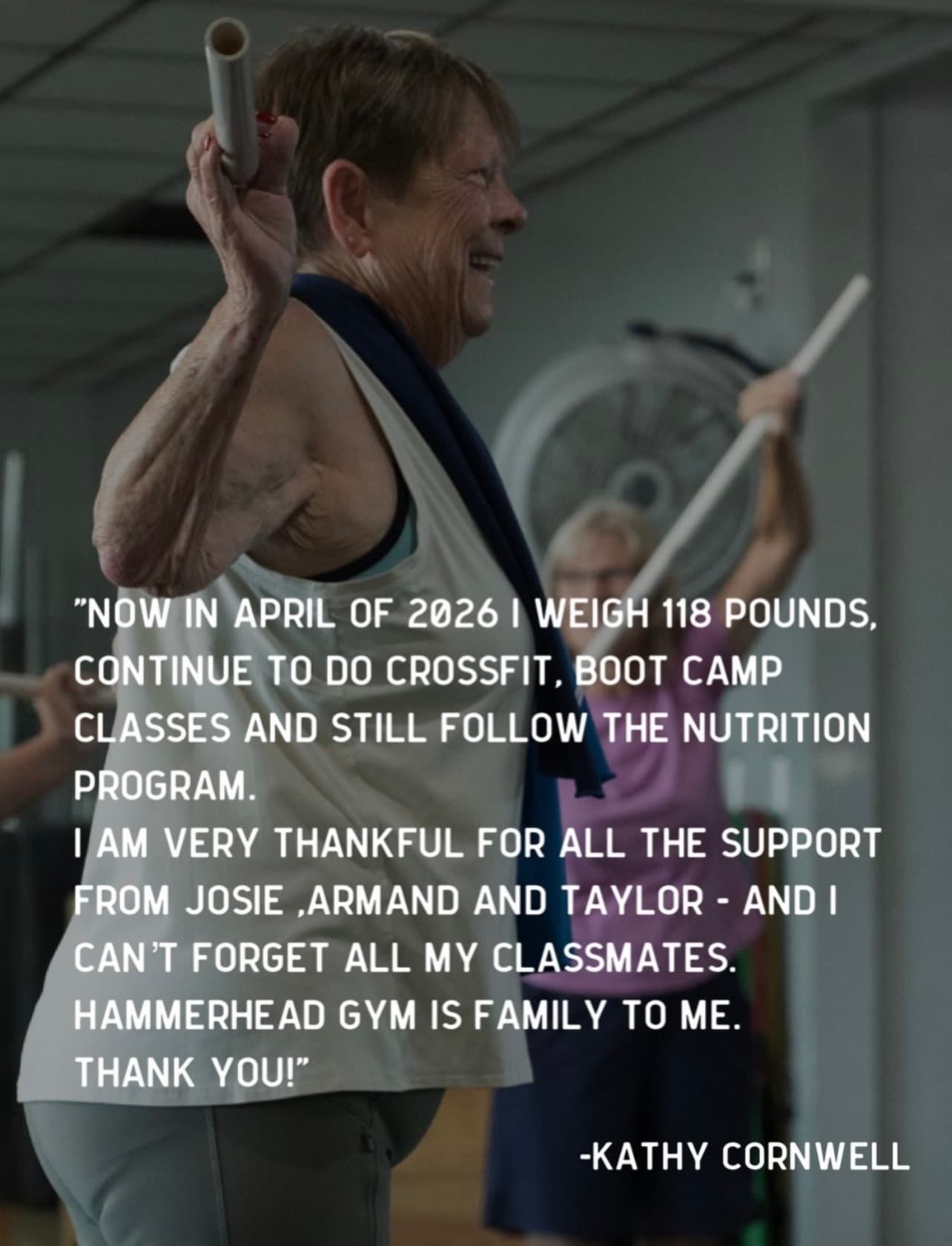 Kathy Cornwell: “Hammerhead Gym is family to me. Thank you!” — still doing CrossFit and following the nutrition program in April 2026.